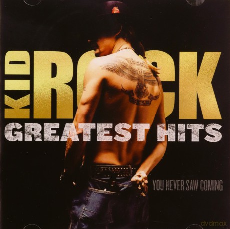 Kid Rock: Greatest Hits: You Never Saw Coming [CD]