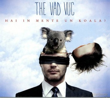 The Vad Vuc: Hai in Mente Un Koala [CD]
