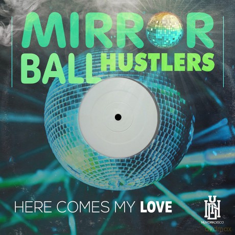 Mirror Ball Hustlers: Here Comes My Love [CD]