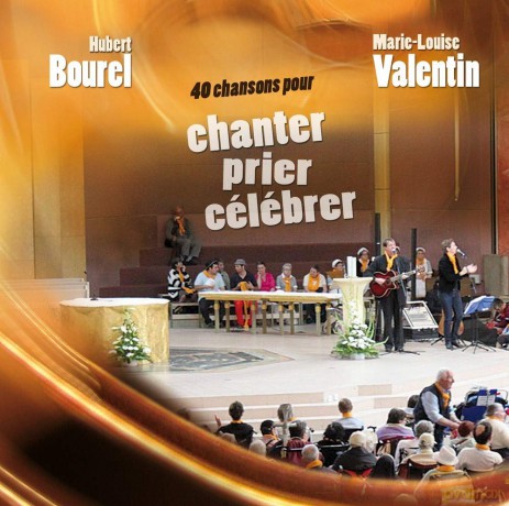 Hubert Bourel Marie-Louise Valentin - 40 Chansons Pour Chanter, Prier, Celebrer [CD]