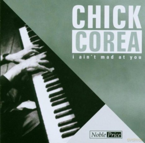 Chick Corea: I Ain't Mad At You [CD]