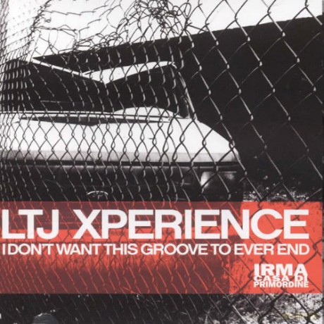 Ltj X-Perience: I Don't Want This Groove to Ever End [CD]