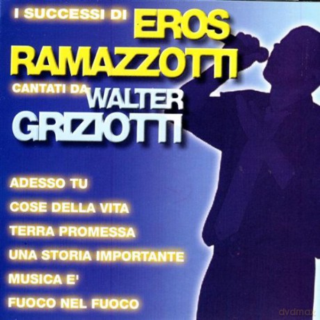 Walter Griziotti: I successi di Eros Ramazzotti [CD]