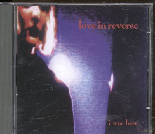 Love In Reverse: I Was Here [CD]