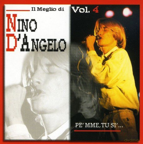 Nino D Angelo: Il Meglio Di Nino D'Angelo Vol. 4 - Pe' Mme, Tu Si [CD]