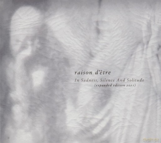 Raison D'Etre: In Sadness, Silence And Solitude [2CD]