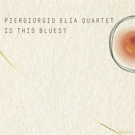 Piergiorgio Elia Quartet: Is This Blues [CD]