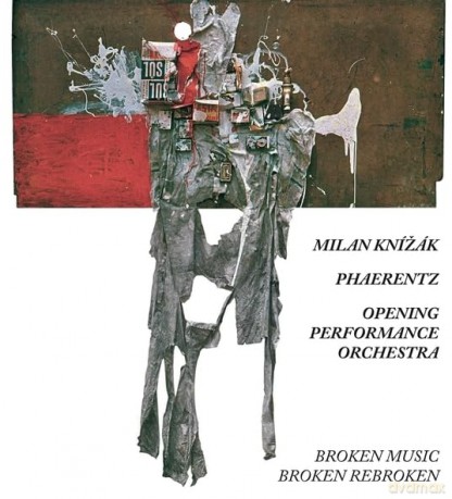 Milan Knizak&Phaerentz&Opening Performance Orchestra: It's Not Quite That Inventive Sixty Years With Broken Music [2CD]