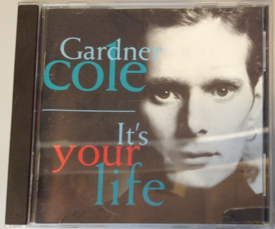 Gardner Cole: It's Your Life [CD]