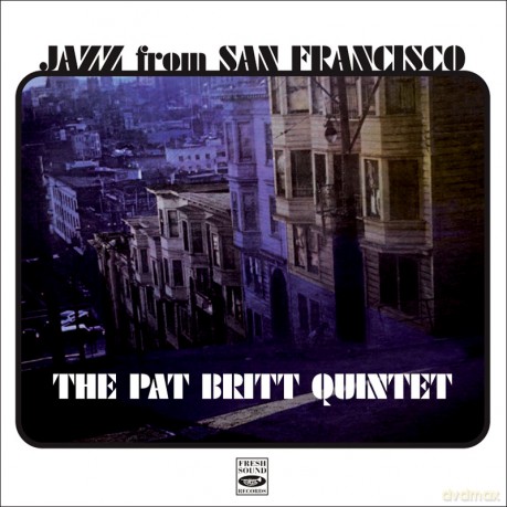 The Pat Britt Quintet: Jazz From San Francisco [CD]