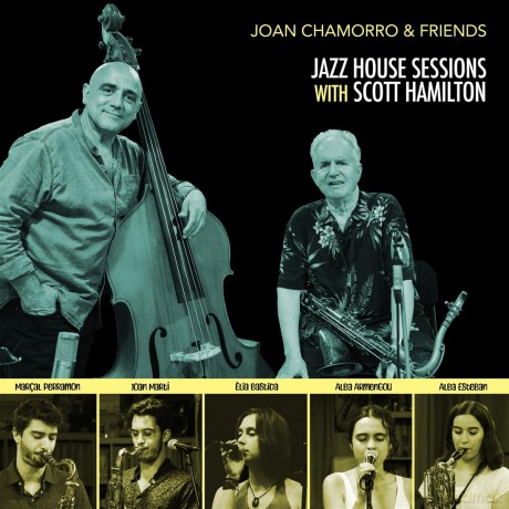 Joan Chamorro And Friends: Jazz House Sessions Within Scott Hamilton [CD]