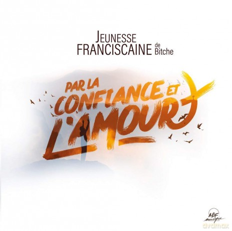 Jeunesse Franciscaine De Bitche - Par La Confiance Et L'Amour [CD]