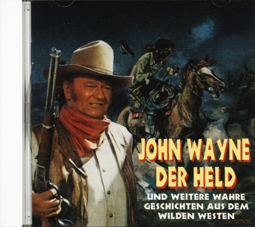 John Wayne. Der Held Und Weitere Wahre Geschichten... [CD]