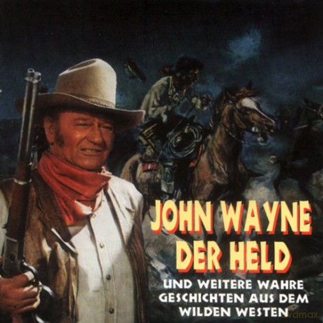 John Wayne. Der Held Und Weitere Wahre Geschichten... [CD]
