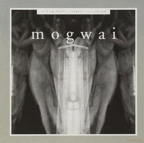 Mogwai: Kicking A Dead Pig [CD]