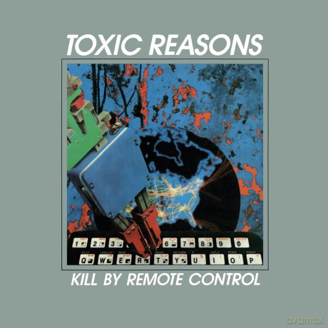 Toxic Reasons: Kill By Remote Control [CD]