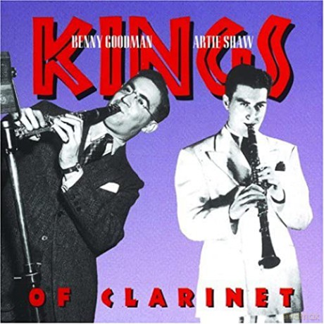 Benny Goodman and Artie Shaw: Kings of Clarinet [CD]
