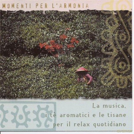 Momenti Per L'armonia: La Musica, I Te Aromatici E Le Tisane Per Il Relax Quotidiano [CD]