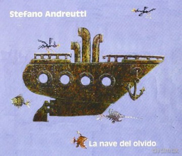Stefano Andreutti: La Nave Del Olvido [CD]