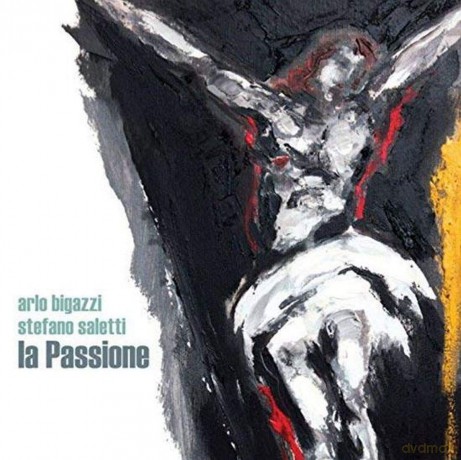 Arlo Bigazzi: La Passione [CD]