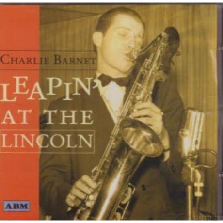 Charlie Barnet: Leapin At The Lincoln [CD]