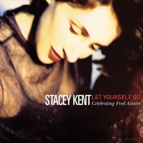 Stacey Kent: Let Yourself Go Tribute To Fred Astaire [CD]