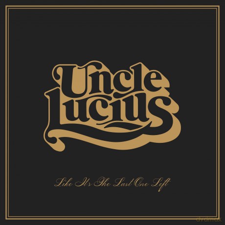 Uncle Lucius: Like It's The Last One Left [CD]