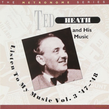 Ted Heath: Listen To My Music Vol. 3: '47- '48 [CD]