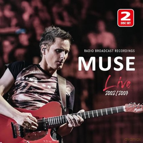 Muse: Live 2002 2003 [2CD]
