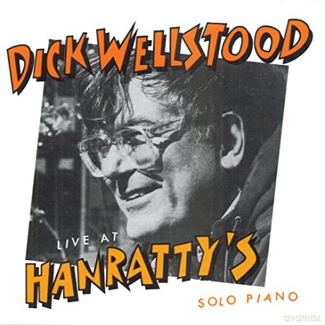 Dick Wellstood: Live at Hanratty's [CD]