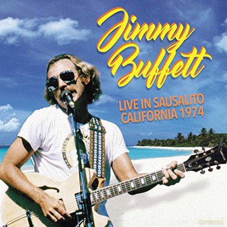Jimmy Buffett: Live In Sausalito California 1974 [CD]