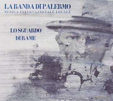 La Banda Di Palermo: Lo Sguardo Di Rame [CD]