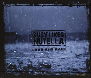 Susy Likes Nutella: Love And Rain [CD]