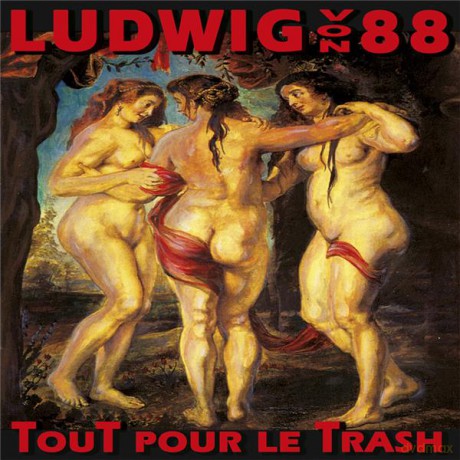 Ludwig Von 88: Ludwig Von 88 - Tout Pour Le Trash [CD]