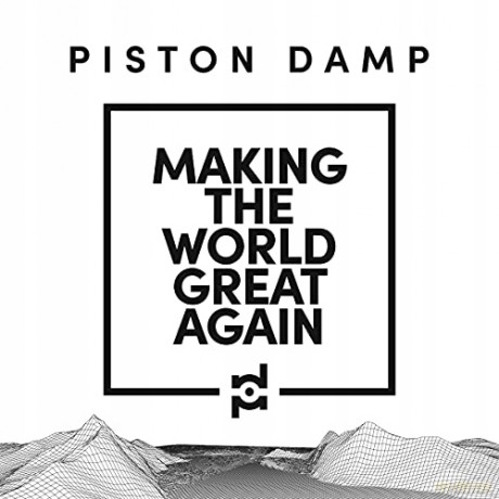 Piston Damp: Making The World Great Again [CD]