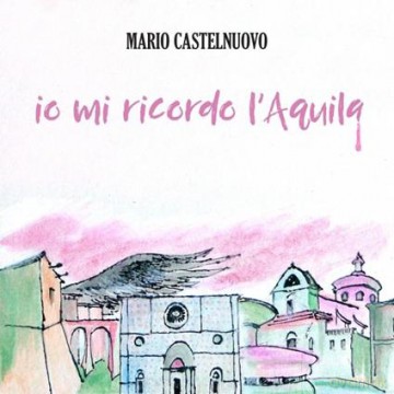 Mario Castelnuovo: Mario Castelnuovo - Io Mi Ricordo L'Aquila (Cd+7") [CD]