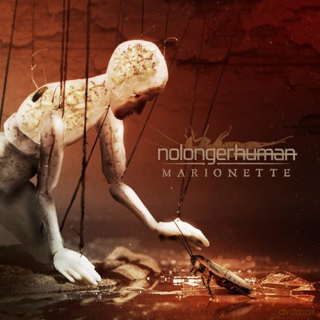 Nolongerhuman: Marionette [CD]