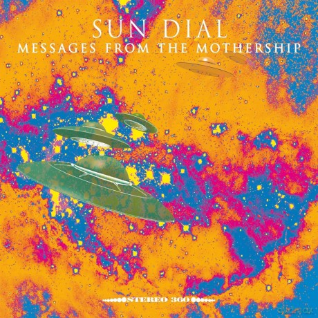 Sun Dial: Messages From The Mothership [CD]