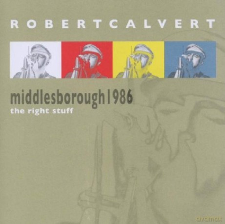Robert Calvert: Middlesborough 1986 - the Right Stuff [CD]