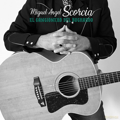 Miguel Angel Scorcia: Miguel Angel Scorcia - El Cancionero Del Buckaroo [CD]