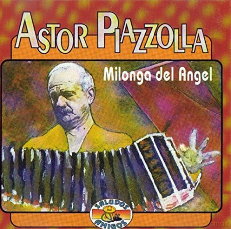 Astor Piazzolla: Milonga Del Angel [CD]