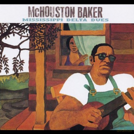 Mchouston Baker: Mississippi Delta Dues [CD]