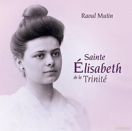 Mutin Raoul - Sainte Elisabeth De La Trinite [CD]