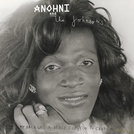 Anohni And The Johnsons: My Back Was A Bridge For You To Cross [CD]
