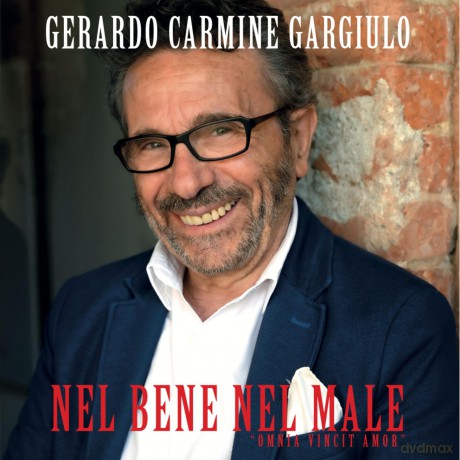 Gerardo Carmine Gargiulo: Nel Bene Nel Male Omnia Vincit Amor [CD]