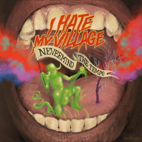 I Hate My Village: Nevermind The Tempo [CD]