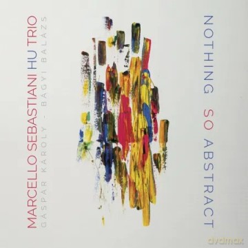 Marcello Sebastiani Hu Trio: Nothing So Abstract [CD]