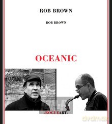 Rob Brown: Oceanic [CD]