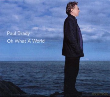 Paul Brady: Oh What a World [CD]