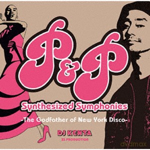 Dj Kenta: P&P Synthesized Symphonies: Godfather Of Ny Disco [CD]